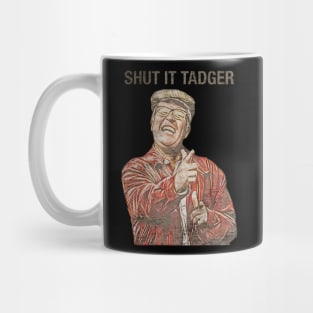 shut it tadger Mug